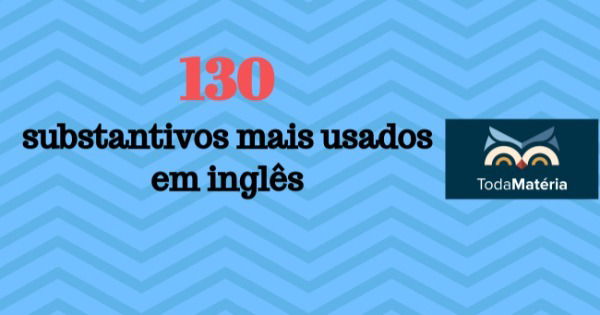 Lista de 500 substantivos mais comuns em inglês