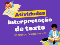 Atividades de interpretação de texto para o 3º ano do Fundamental