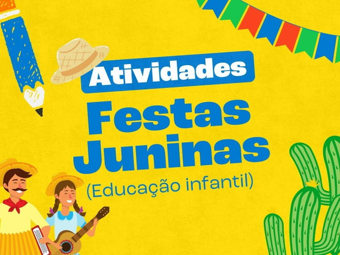 Atividades sobre as festas juninas para Educação Infantil (para imprimir)