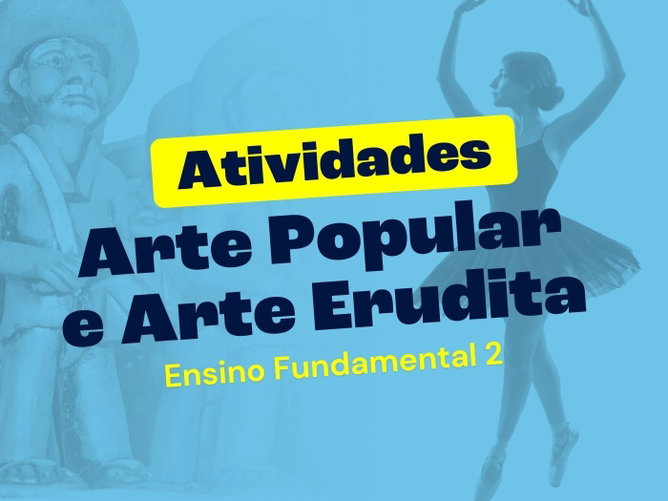 Atividades sobre Arte Popular e Arte Erudita (Ensino Fundamental II)