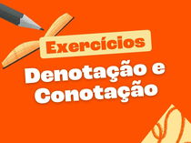 Exercícios comentados sobre denotação e conotação