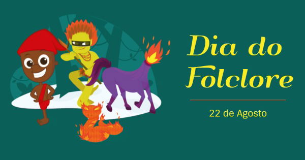 22 de Agosto – Dia Internacional do Folclore