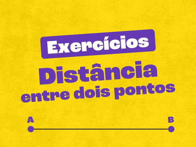 Exercícios sobre distância entre dois pontos
