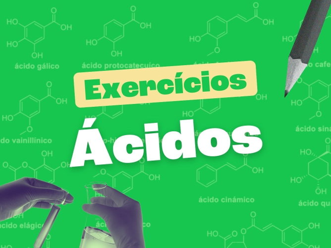Exercício sobre ácidos (com respostas resolvidas e explicadas)