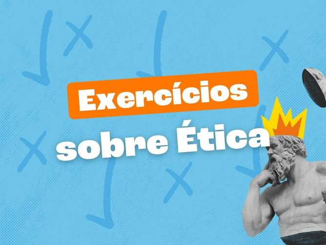 Exercícios sobre Ética (com respostas explicadas)