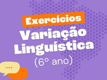 Exercício sobre variação linguística para o 6º ano (questões explicadas)