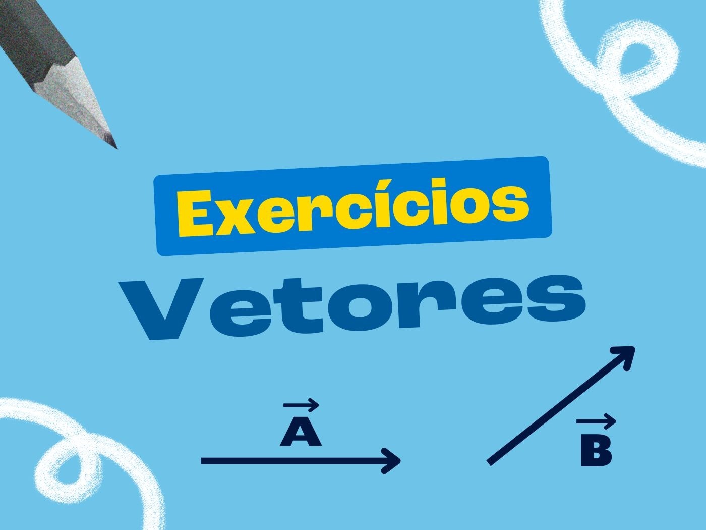 Exercícios sobre vetores (com questões resolvidas e explicadas) - Toda ...