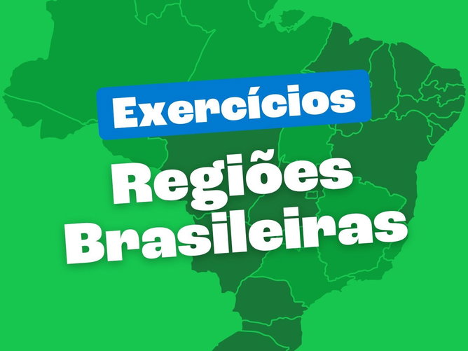 Exercícios sobre as regiões brasileiras (com questões comentadas)