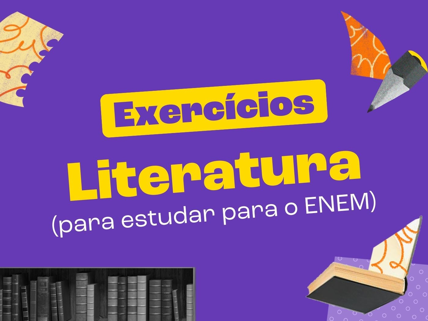 Exercícios de literatura para estudar para o ENEM (com questões ...