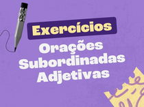 Exercícios de orações subordinadas adjetivas