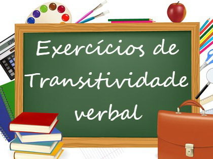 LISTA de EXERCÍCIOS sobre TRANSITIVIDADE VERBAL com gabarito