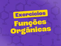 Exercícios sobre Funções Orgânicas (com respostas explicadas)