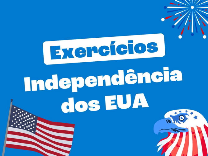 Exercícios sobre a Independência dos EUA (com comentários)
