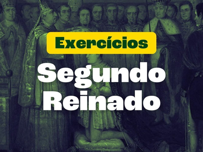 Exercícios sobre o Segundo Reinado (com respostas explicadas)