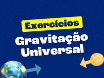 Exercícios sobre a gravitação universal (com questões resolvidas)