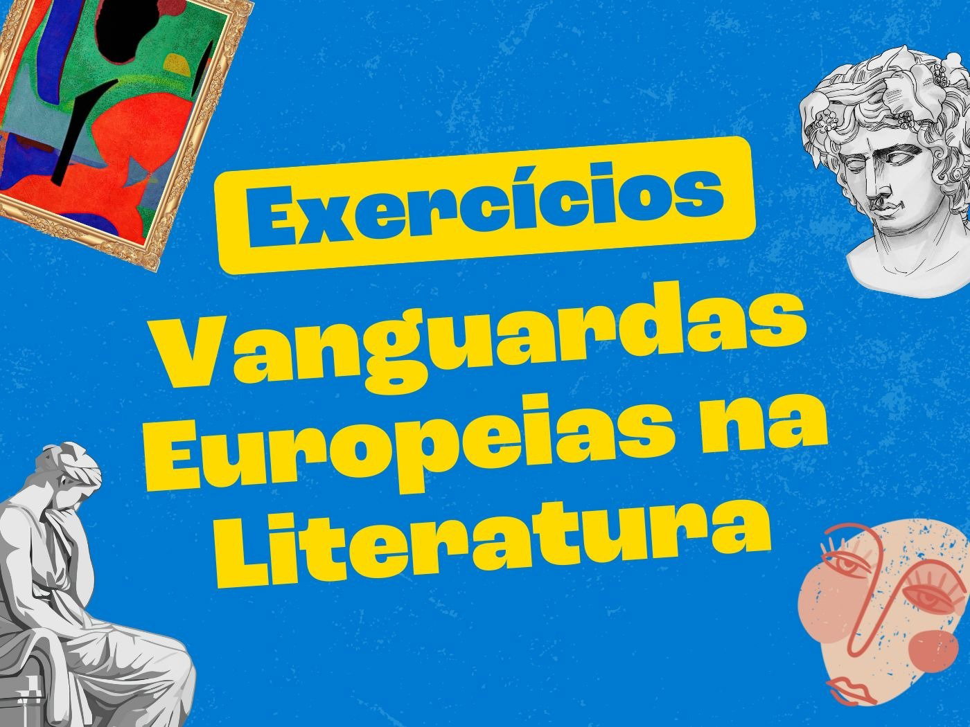 Exercícios sobre as vanguardas europeias na literatura (com gabarito ...