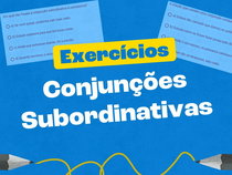 Exercícios sobre conjunções subordinativas (com gabarito)
