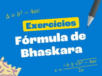Exercícios sobre Fórmula de Bhaskara (com questões resolvidas)
