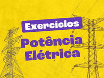 Exercícios sobre potência elétrica (com gabarito explicado)
