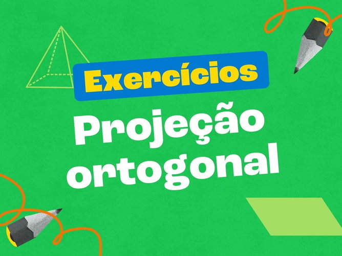 Exercícios sobre projeção ortogonal (com gabarito respondido)