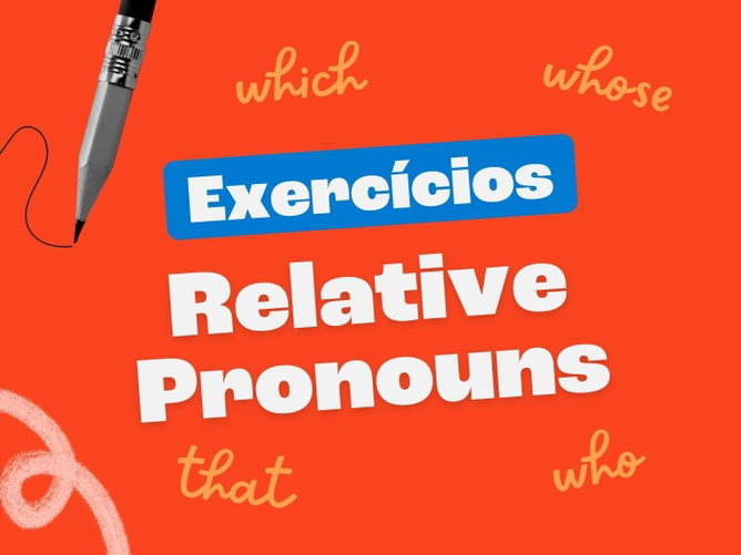 Exercícios sobre Relative Pronouns (com gabarito explicado)