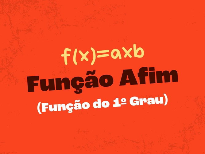 Função Afim (Função do 1º Grau)