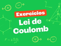 Exercícios sobre Lei de Coulomb (Força elétrica)