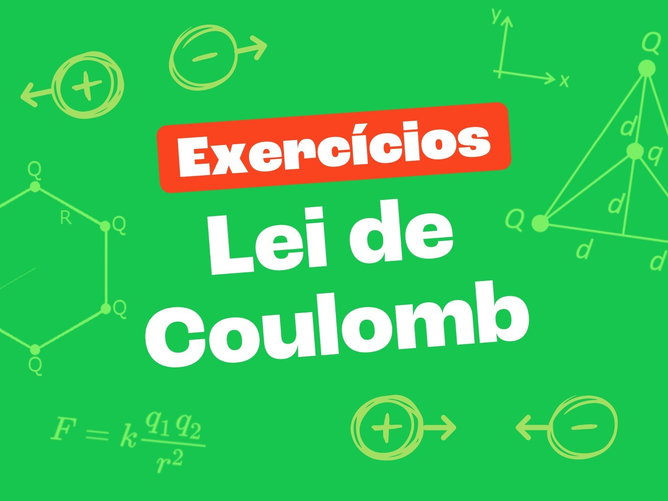 Exercícios sobre Lei de Coulomb (Força elétrica)