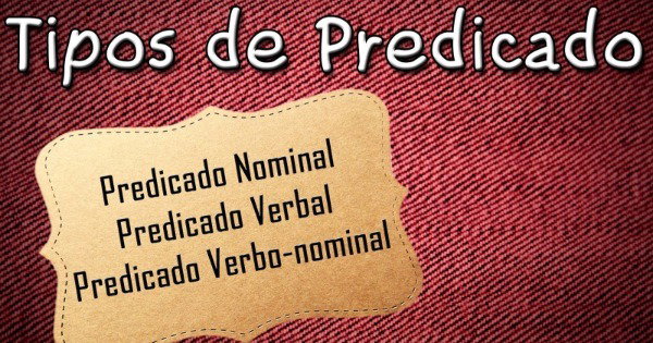 Predicado: verbal, nominal e verbo-nominal