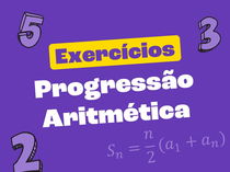 Exercícios sobre Progressão Aritmética (com questões resolvidas)