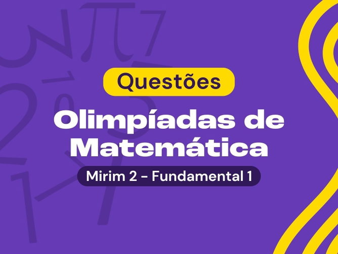 Questões para Olimpíada Mirim 2 OBMEP (com soluções explicadas)