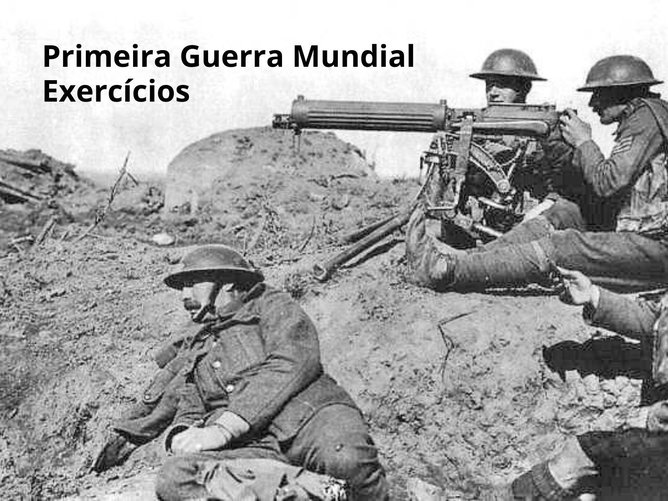 Questões sobre a Primeira Guerra Mundial (com respostas comentadas)