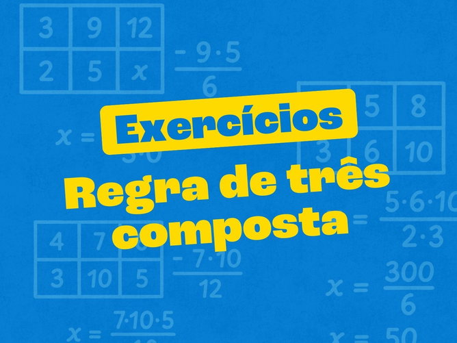 Exercícios de regra de três composta (respostas explicadas)